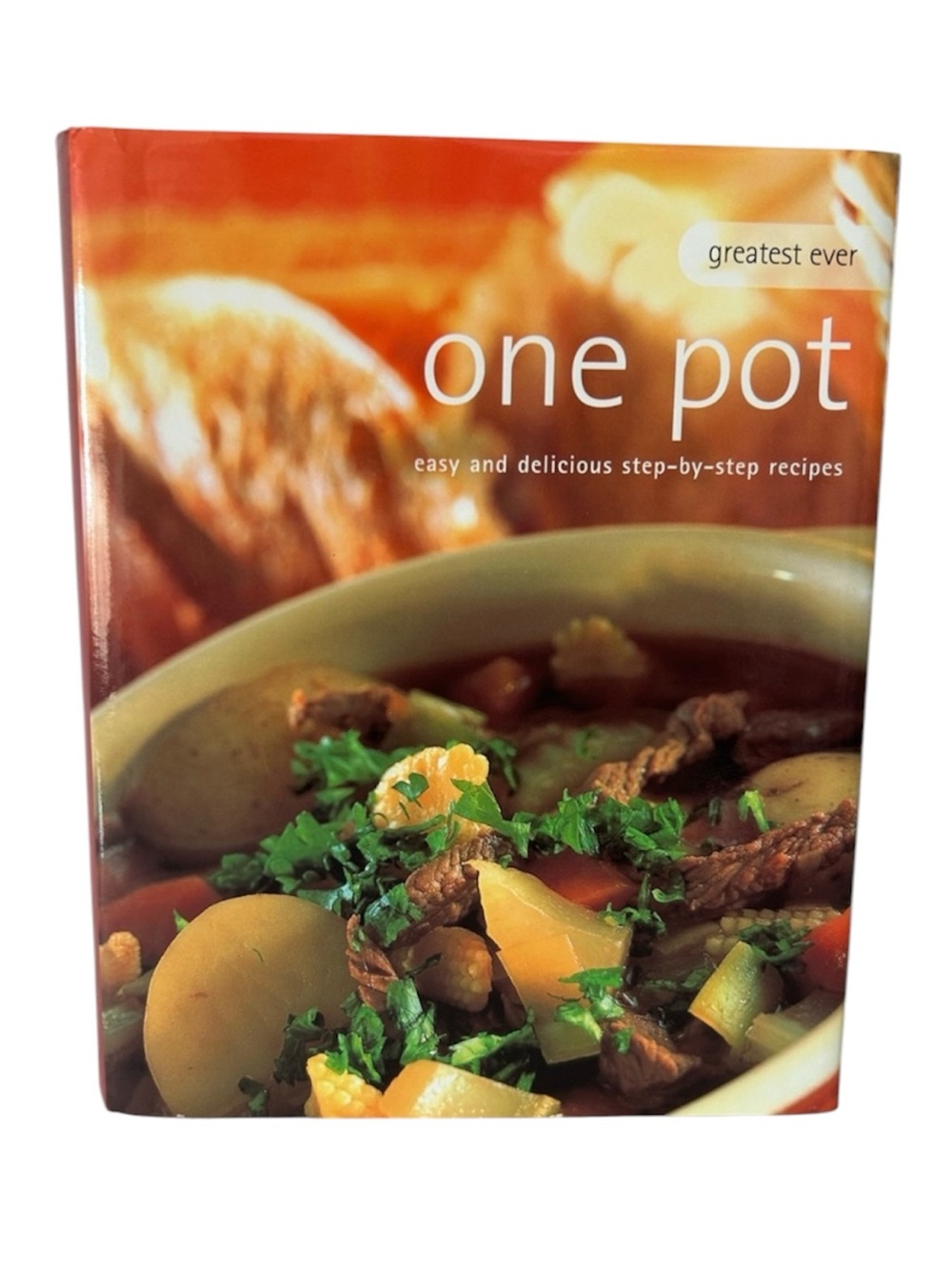 One Pot Cookbook (2004) "Greatest Ever" Easy & Delicious Step By Step Recipes